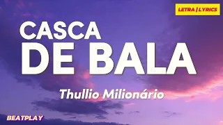 LETRA | Casca de Bala - Thullio Milionário