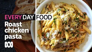 Easy herb and cheese pasta made with leftover roast chicken | Everyday Food | ABC Australia