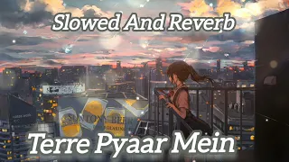 Terre Pyaar Mein | Tere Payar Mein | Slowed and Reverb | Lofi | Himesh Reshammiya | New Sad Song