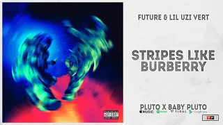 Future & Lil Uzi Vert - "Stripes Like Burberry" (Pluto x Baby Pluto)