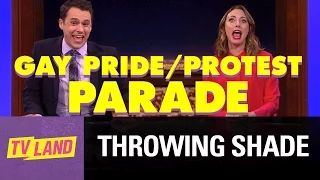 The First Annual Gay Pride/Protest Parade! | Throwing Shade | Season 1 Finale