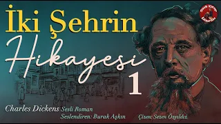 İki Şehrin Hikayesi  Bölüm 1 - Sesli Kitap - Charles Dickens