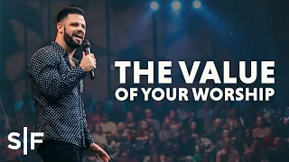 The Value Of Your Worship | Steven Furtick