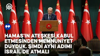 Cumhurbaşkanı Erdoğan, Kabine Toplantısı'nın ardından açıklamalarda bulundu