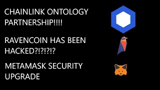 CHAINLINK ONTOLOGY PARTNERSHIP!!!! RAVENCOIN gets HACKED!!! Metamask gets big upgrade