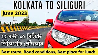 Kolkata To Siliguri | Best Route | Road Conditions | Time Taken | Mainak Tourism Property | Day 1