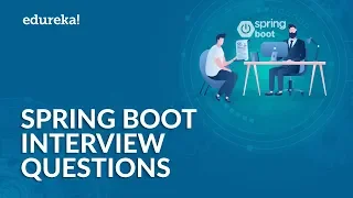 Spring Boot Interview Questions | Spring Boot Interview Preparation | Edureka