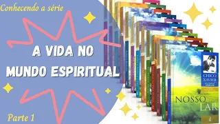 CONHECENDO A COLEÇÃO "A VIDA NO MUNDO ESPIRITUAL" (André Luiz e Chico Xavier) - Parte 1