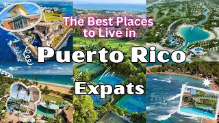 The Best Places to Live in Puerto Rico for Expats