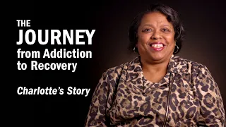 THE JOURNEY From Addiction to Recovery - Charlotte's Story