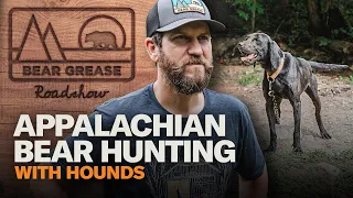 Appalachian Bear Hunting with Hounds | Bear Grease Roadshow