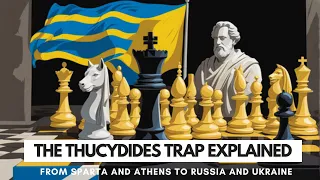 The Thucydides Trap Explained - From Sparta and Athens to Russia and Ukraine