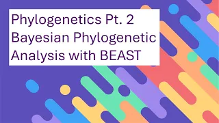 Phylogenetics Tutorial - Bayesian Analysis with BEAST & FigTree