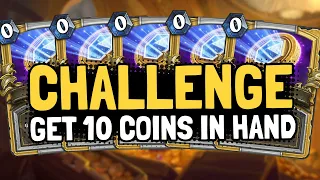 CHALLENGE: Fill Your Hand With Coins! | Saviors of Uldum | Hearthstone