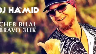 Cheb Bilal Bravo 3Lik 2015 Remix Dj HaMiD 10