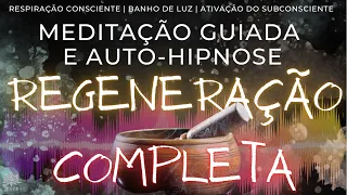 432hz REGENERAÇÃO DO CORPO INTEIRO | MEDITAÇÃO GUIADA E AUTO-HIPNOSE | Sons de Taças Tibetanas