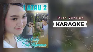 Jihan Audy Ft Mamnun - 1 Atau 2 Remix Karaoke [ Duet Version ] Pilih Aku Atau Dia