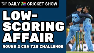 Is there an ISSUE WITH SA PITCHES? | Low-scoring Round 2 | CSA T20 Challenge | Daily Cricket Show