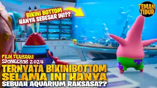 FILM SPONGEBOB TERBARU!! KITA T3RTIPU SELAMA INI, BIKINIBOTTOM HANYA SEBUAH AQUARIUM?? - ALUR CERITA