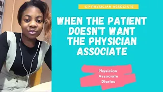 When The Patient Doesn't Want The PA | UK Physician Associate
