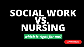 Social Work vs. Nursing - Which Career is For Me?