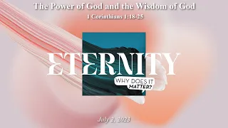 The Power of God and The Wisdom of God - July 2, 2023