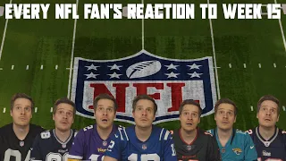 Every NFL Fan's Reaction to Week 15