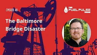 The Fuel Pulse Show - Episode 046 - The Baltimore Bridge Disaster | Bell Performance