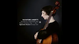 Salvattore Lanzetti (1710-1780) - Cello Sonatas Op. 1 Vol. 1 [Agnieszka Oszanca]