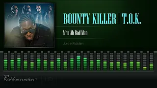 Bounty Killer & T. O. K. - Man Ah Bad Man (Juice Riddim) [HD]