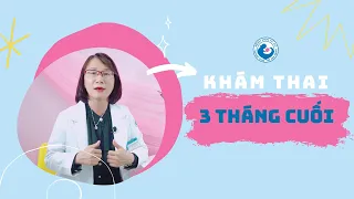 KHÁM THAI 3 THÁNG CUỐI - Bệnh viện Từ Dũ