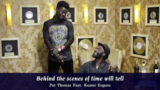 Pat Thomas feat. Kuami Eugene (Behind the scenes of Time will tell)