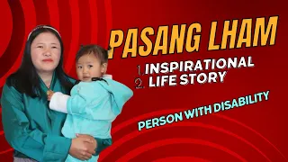 Inspirational Life Story of Pasang Lham/Person with Blindness