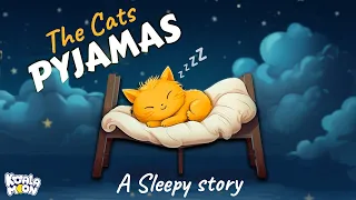 The Cats Pyjamas | Best Calming Bedtime Stories for Toddlers & Kids | Relaxing Kids Sleepy Stories