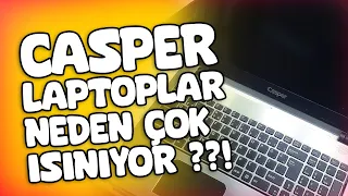 CASPER Laptoplar Neden Çok ISINIYOR ???