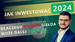 Jak inwestować w 2024? Dlaczego polska giełda może dalej rosnąć!