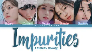 LE SSERAFIM (르세라핌) – Impurities Lyrics (Color Coded Han/Rom/Eng)