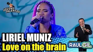 LIRIEL MUNIZ - Love on the brain - | JOVENS TALENTOS 2018 | PROGRAMA RAUL GIL