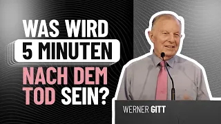 Was wird 5 Minuten nach dem Tode sein? – Werner Gitt