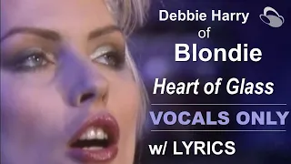 Blondie - Heart of Glass [vocals only / stripped down mix] + LYRICS