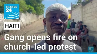 At least 7 killed after Haiti gang opens fire on church-led protest • FRANCE 24 English