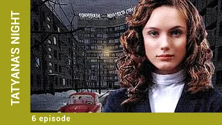 TATYANA'S NIGHT. Russian TV Series. 6 Episode. Melodrama. English Subtitles