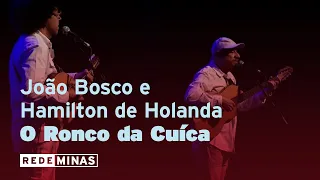 João Bosco e Hamilton de Holanda interpretam O Ronco da Cuíca