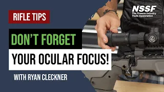 Don't Forget Your Ocular Focus! - Rifle Scope Tips with Ryan Cleckner