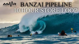 BANZAI PIPELINE PART 2 - 10 HOUR STORE LOOP SURFING W SOOTHING BACKGROUND MUSIC