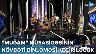 Bu gün 8-ci "Muğam" müsabiqəsinin növbəti dinləməsi keçiriləcək