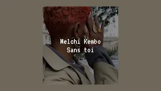 melchi kembo- sans toi ( speed up )