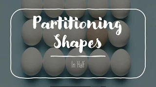 Partitioning Shapes: Halves