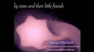Big Stars and Their Little Friends - Morgan MacLeod - 04/26/2023