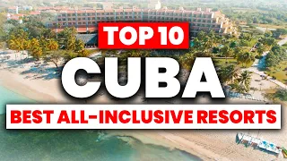 NEW | Top 10 BEST All-Inclusive Resorts In Cuba (2024)